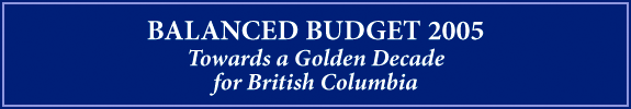 Balanced Budget 2005: Towards a Golden Decade for British Columbia.