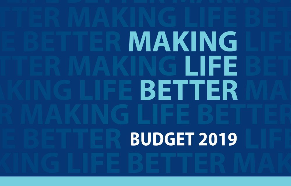 Making Life Better - Budget 2019
